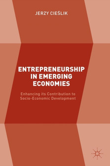 Entrepreneurship in Emerging Economies : Enhancing its Contribution to Socio-Economic Development