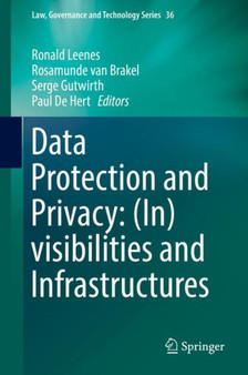 Data Protection and Privacy : (In)visibilities and Infrastructures