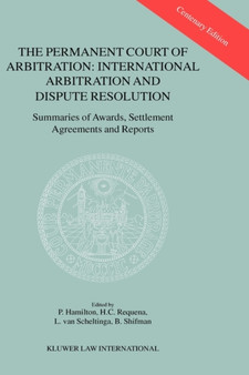 The Permanent Court of Arbitration: International Arbitration and Dispute Resolution : Summaries of Awards, Settlement Agreements and Reports