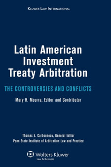Latin American Investment Treaty Arbitration : The Controversies and Conflicts