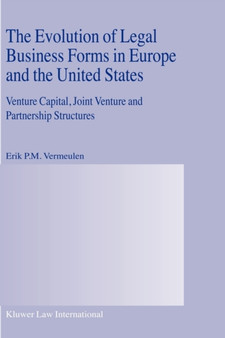 The Evolution of Legal Business Forms in Europe and the United States : Venture Capital, Joint Venture and Partnership Structures
