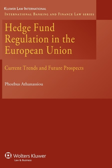 Hedge Fund Regulation in the European Union : Current Trends and Future Prospects