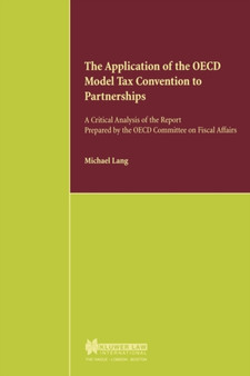 The Application of the OECD Model Tax Convention to Partnerships : A Critical Analysis of the Report prepared by the OECD Committee on Fiscal Affairs