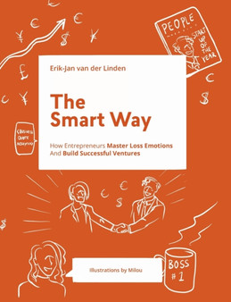 The Smart Way : How Entrepreneurs Master Loss Emotions And Build Successful Ventures