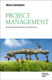 Project Management : Integrating Methodologies and Behaviors
