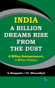 India: A Billion Dreams Rise from the Dust : A Billion Entrepreneurs. A Billion Dreams