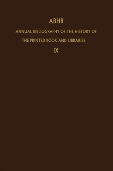 Annual Bibliography of the History of the Printed Book and Libraries : Volume 9: Publications of 1978 and additions from the preceding years : 9