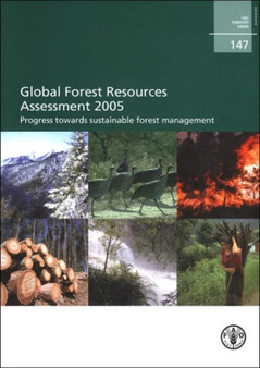 Global Forest Resources Assessment 2005, Progress Towards Sustainable Forest Management : FAO Forestry Paper. 147 (Fao Forestry Papers)