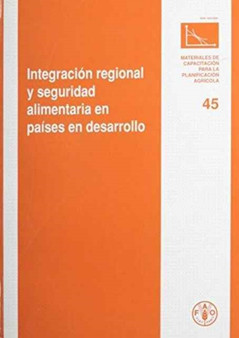 Integracion Regional y Seguridad Alimentaria En Paises En Desarollo (Materiales de Capacitacion Para la Planificacion Agricola)