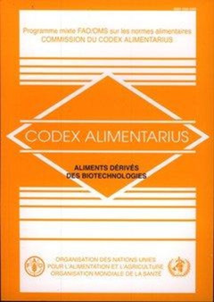 Aliments Derives Des Biotechnologies : Commision Du Codex Alimentarius. Programme Mixte Fao/Oms Sur Les Normes Alimentaires Aliments Derives Des Biotechnologies : Commision Du Codex Alimentarius. Programme Mixte Fao/Oms Sur Les Normes Alimentaires
