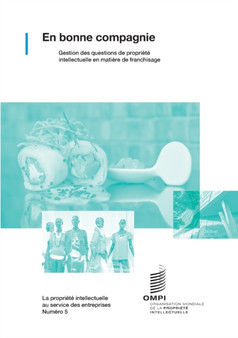 En bonne compagnie : Gestion des questions de propriete intellectuelle en matiere de franchisage : 1035