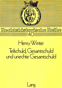 Teilschuld, Gesamtschuld Und Unechte Gesamtschuld : Zur Konzeption Der ???? 420 Ff. Bgb -- Ein Beitrag Zur Entstehungsgeschichte Des Bgb : 40