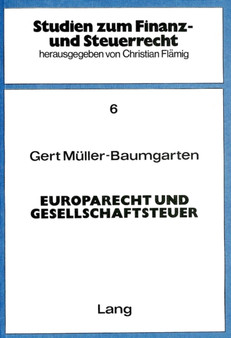 Europarecht und Gesellschaftsteuer : Eine Untersuchung zur Vereinbarung des deutschen Rechts mit der EG - Richtlinie ueber die Gesellschaftsteuer