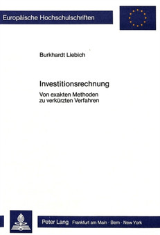 Investitionsrechnung : Von exakten Methoden zu verkuerzten Verfahren