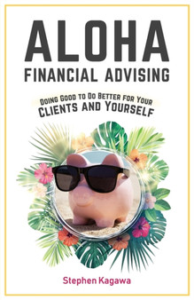 Aloha Financial Advising : Doing Good to Do Better for Your Clients and Yourself