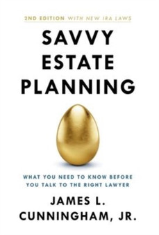 Savvy Estate Planning : What You Need to Know Before You Talk to the Right Lawyer