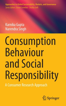 Consumption Behaviour and Social Responsibility : A Consumer Research Approach