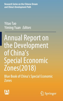 Annual Report on the Development of China's Special Economic Zones(2018) : Blue Book of China's Special Economic Zones