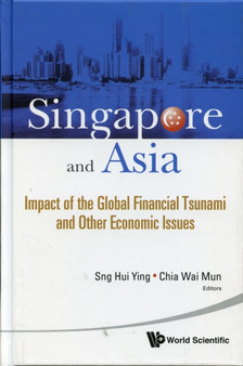 Singapore And Asia: Impact Of The Global Financial Tsunami And Other Economic Issues