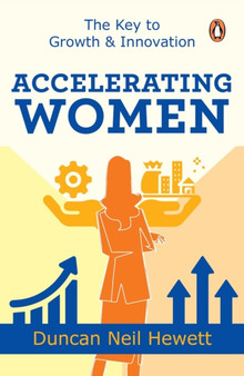 Accelerating Women : The Key to Growth & Innovation