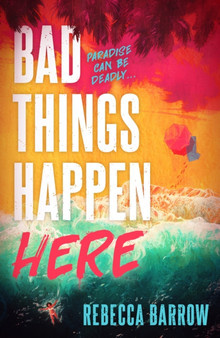 Bad Things Happen Here : this summer's hottest thriller