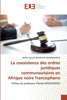 La coexistence des ordres juridiques communautaires en Afrique noire francophone