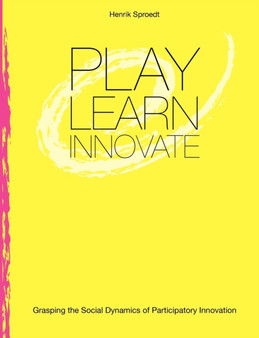 Play. Learn. Innovate. : Grasping the Social Dynamics of Participatory Innovation