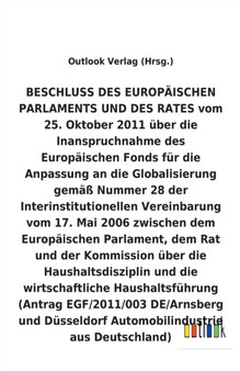 BESCHLUSS vom 25. Oktober 2011 uber die Inanspruchnahme des Europaischen Fonds fur die Anpassung an die Globalisierung gemass Nummer 28 der Interinstitutionellen Vereinbarung vom 17. Mai 2006 uber die BESCHLUSS vom 25. Oktober 2011 uber die Inanspruchnahme des Europaischen Fonds fur die Anpassung an die Globalisierung gemass Nummer 28 der Interinstitutionellen Vereinbarung vom 17. Mai 2006 uber die