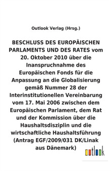 BESCHLUSS vom 20. Oktober 2010 uber die Inanspruchnahme des Europaischen Fonds fur die Anpassung an die Globalisierung gemass Nummer 28 der Interinstitutionellen Vereinbarung vom 17. Mai 2006 uber die BESCHLUSS vom 20. Oktober 2010 uber die Inanspruchnahme des Europaischen Fonds fur die Anpassung an die Globalisierung gemass Nummer 28 der Interinstitutionellen Vereinbarung vom 17. Mai 2006 uber die