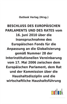 BESCHLUSS uber die Inanspruchnahme des Europaischen Fonds fur die Anpassung an die Globalisierung gemass Nummer 28 der Interinstitutionellen Vereinbarung vom 17. Mai 2006 uber die Haushaltsdisziplin u BESCHLUSS uber die Inanspruchnahme des Europaischen Fonds fur die Anpassung an die Globalisierung gemass Nummer 28 der Interinstitutionellen Vereinbarung vom 17. Mai 2006 uber die Haushaltsdisziplin u
