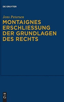 Montaignes Erschlie??ung der Grundlagen des Rechts
