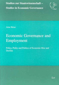 Economic Governance and Employment : Policy, Polity and Politics of Economic Rise and Decline : No. 1