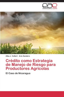 Credito como Estrategia de Manejo de Riesgo para Productores Agricolas