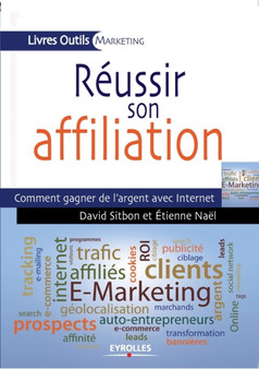 Reussir son affiliation : Comment gagner de l'argent avec Internet