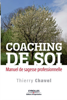Coaching de soi : Manuel de sagesse professionnelle