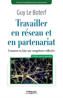 Travailler en reseau et en partenariat : Comment en faire une competence collective ?
