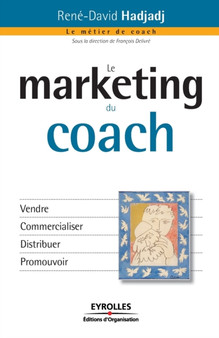 Le marketing du coach : Vendre Commercialiser Distribuer Promouvoir