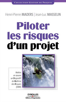 Piloter les risques d'un projet : Mettre en oeuvre un Dispositif de Maitrise des Risques (DMR)