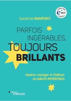 Parfois ingerables, toujours brillants : Reperer, manager et fideliser les HAUTS POTENTIELS