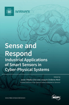 Sense and Respond : Industrial Applications of Smart Sensors in Cyber-Physical Systems