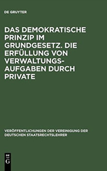 Das demokratische Prinzip im Grundgesetz. Die Erfullung von Verwaltungsaufgaben durch Private : 29