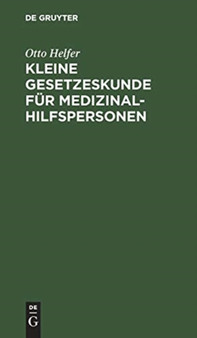 Kleine Gesetzeskunde Fur Medizinalhilfspersonen : Krankenschwestern [U. A.]
