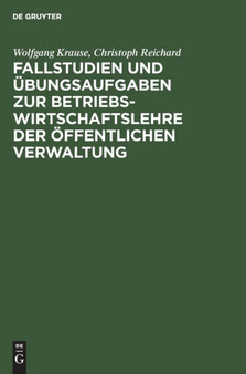 Fallstudien und Ubungsaufgaben zur Betriebswirtschaftslehre der offentlichen Verwaltung