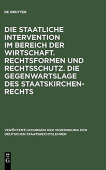Die Staatliche Intervention Im Bereich Der Wirtschaft. Rechtsformen Und Rechtsschutz. Die Gegenwartslage Des Staatskirchenrechts : Verhandlungen Der Tagung Der Deutschen Staatsrechtslehrer Zu Marburg : 11