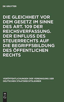 Die Gleichheit VOR Dem Gesetz Im Sinne Des Art. 109 Der Reichsverfassung. Der Einflu?? Des Steuerrechts Auf Die Begriffsbildung Des Offentlichen Rechts : Verhandlungen Der Tagung Der Vereinigung Der De : 3