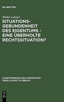 Situationsgebundenheit des Eigentums - eine uberholte Rechtssituation? : 119