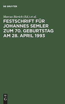 Festschrift Fur Johannes Semler Zum 70. Geburtstag Am 28. April 1993 : Unternehmen Und Unternehmungsfuhrung Im Recht