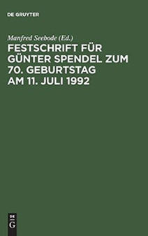 Festschrift Fur Gunter Spendel Zum 70. Geburtstag Am 11. Juli 1992