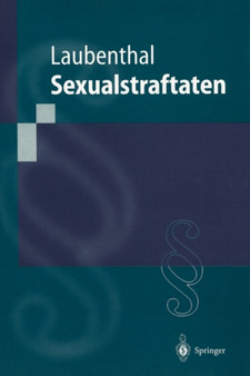 Sexualstraftaten : Die Delikte gegen die sexuelle Selbstbestimmung
