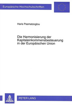 Die Harmonisierung der Kapitaleinkommensbesteuerung in der Europaeischen Union